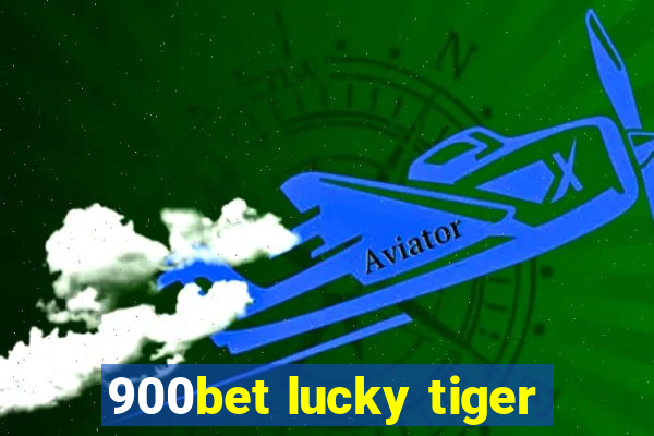 900bet lucky tiger